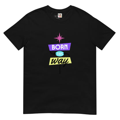 Born This Way” Pride T-Shirt – 100% Cotton Softstyle Short Sleeve Tee | LGBTQIA+ Empowerment Design